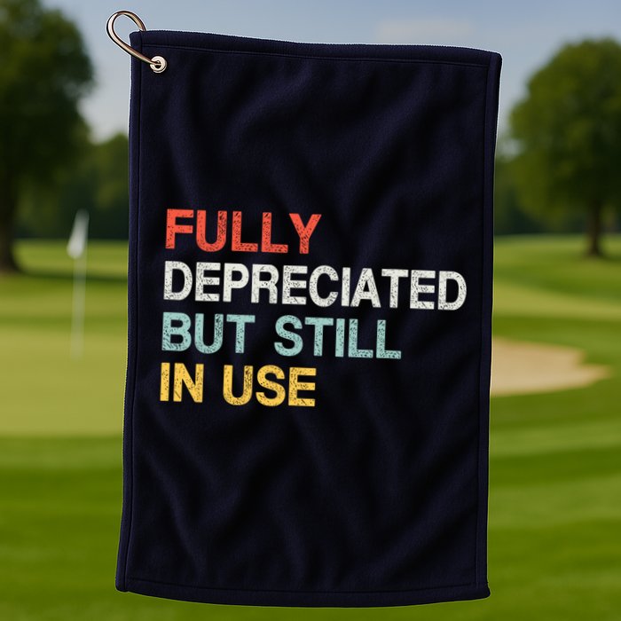 Fully Depreciated But Still In Use Funny Accounting Quote Golf Towel