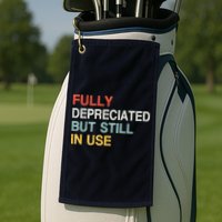 Fully Depreciated But Still In Use Funny Accounting Quote Golf Towel
