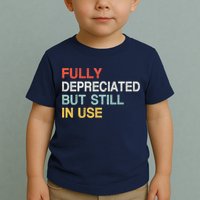 Fully Depreciated But Still In Use Funny Accounting Quote Toddler T-Shirt