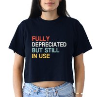Fully Depreciated But Still In Use Funny Accounting Quote Crop Top