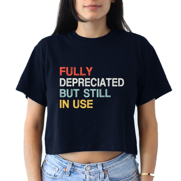 Fully Depreciated But Still In Use Funny Accounting Quote Crop Top
