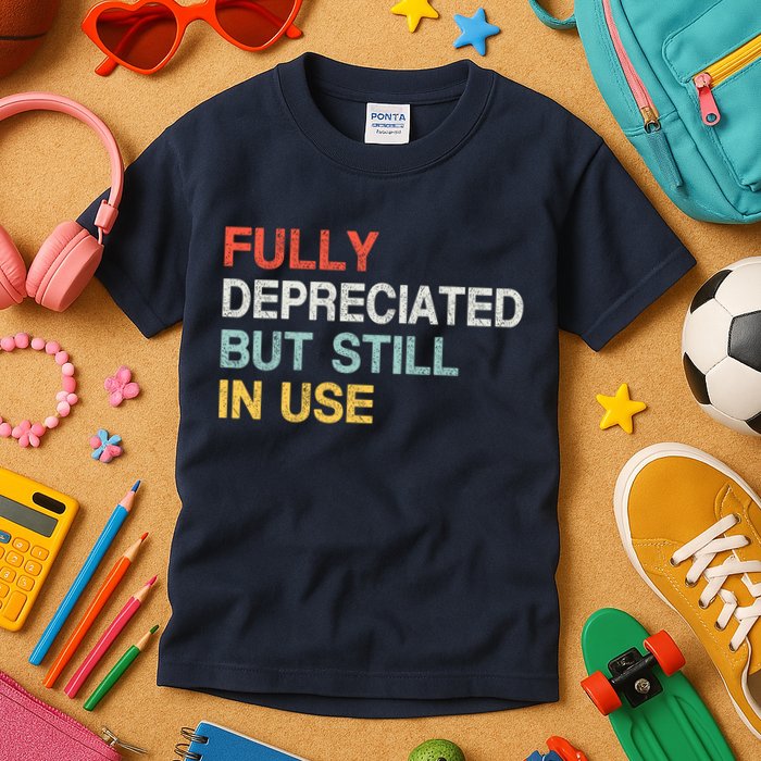 Fully Depreciated But Still In Use Funny Accounting Quote Kids T-Shirt