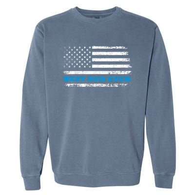 Fathers Day Best Dad Ever With Fathers Day Best Dad Ever With US American Flag Garment-Dyed Sweatshirt