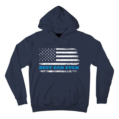 Fathers Day Best Dad Ever With Fathers Day Best Dad Ever With US American Flag Hoodie