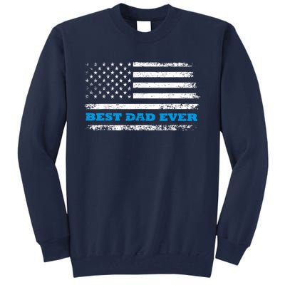 Fathers Day Best Dad Ever With Fathers Day Best Dad Ever With US American Flag Tall Sweatshirt