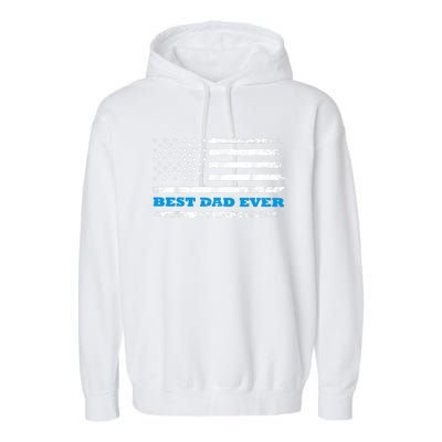 Fathers Day Best Dad Ever With Fathers Day Best Dad Ever With US American Flag Garment-Dyed Fleece Hoodie