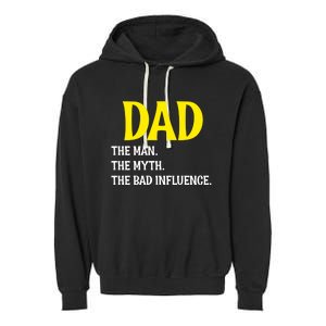 Funny Dad Bad Influence Father Daddy Hilarious Gift Garment-Dyed Fleece Hoodie