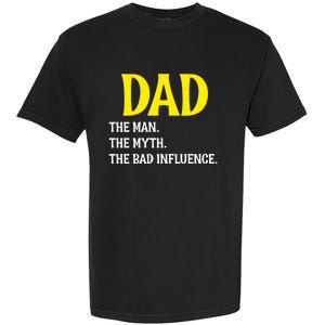 Funny Dad Bad Influence Father Daddy Hilarious Gift Garment-Dyed Heavyweight T-Shirt