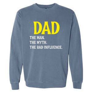 Funny Dad Bad Influence Father Daddy Hilarious Gift Garment-Dyed Sweatshirt