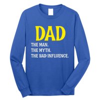 Funny Dad Bad Influence Father Daddy Hilarious Gift Long Sleeve Shirt