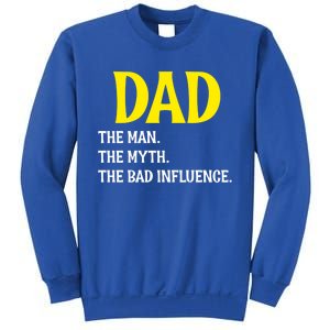 Funny Dad Bad Influence Father Daddy Hilarious Gift Sweatshirt