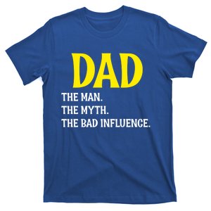 Funny Dad Bad Influence Father Daddy Hilarious Gift T-Shirt