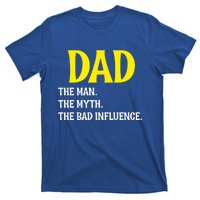 Funny Dad Bad Influence Father Daddy Hilarious Gift T-Shirt