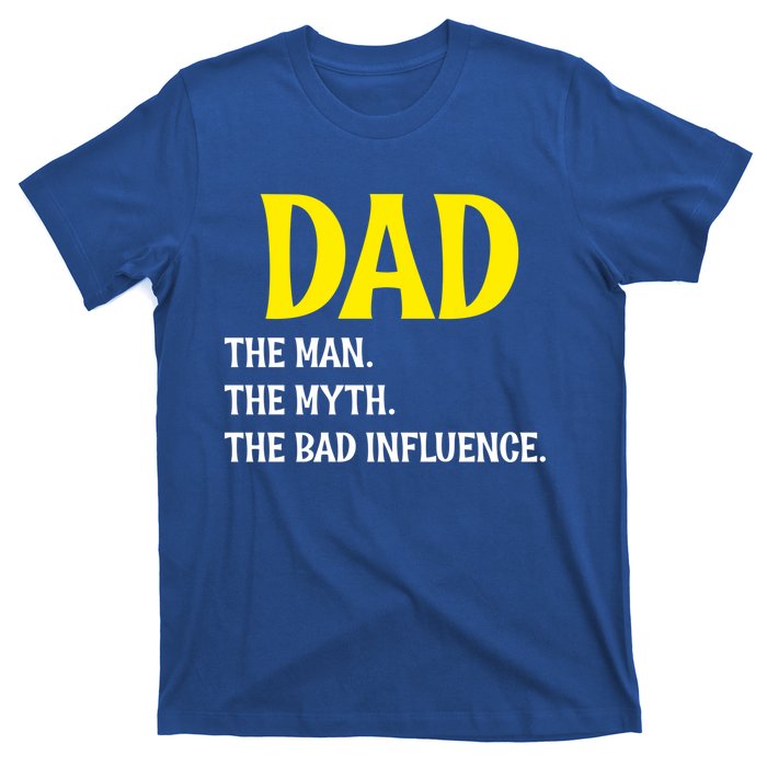 Funny Dad Bad Influence Father Daddy Hilarious Gift T-Shirt