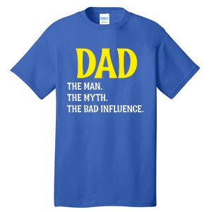 Funny Dad Bad Influence Father Daddy Hilarious Gift Tall T-Shirt