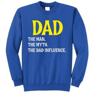 Funny Dad Bad Influence Father Daddy Hilarious Gift Tall Sweatshirt