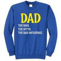 Funny Dad Bad Influence Father Daddy Hilarious Gift Tall Sweatshirt