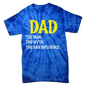 Funny Dad Bad Influence Father Daddy Hilarious Gift Tie-Dye T-Shirt