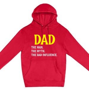 Funny Dad Bad Influence Father Daddy Hilarious Gift Premium Pullover Hoodie