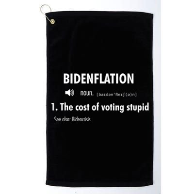 Funny Definition BidenFlation The Cost Of Voting Stupid Platinum Collection Golf Towel