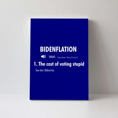 Funny Definition BidenFlation The Cost Of Voting Stupid Canvas