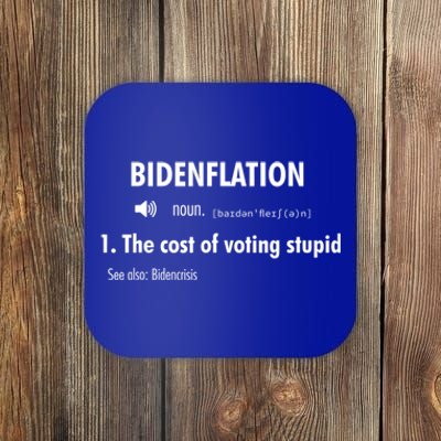 Funny Definition BidenFlation The Cost Of Voting Stupid Coaster