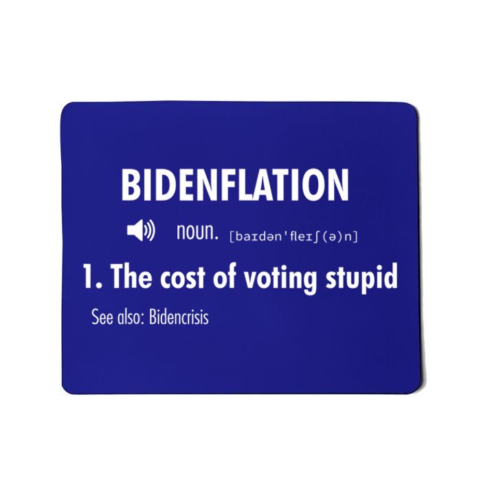 Funny Definition BidenFlation The Cost Of Voting Stupid Mousepad