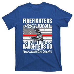 Firefighters Dont Brag Great Gift Proud Firefighter Daughter Gift Great Gift T-Shirt