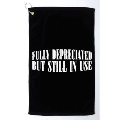 Fully Depreciated But Still In Use Gift Platinum Collection Golf Towel