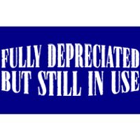 Fully Depreciated But Still In Use Gift Bumper Sticker