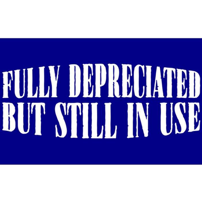 Fully Depreciated But Still In Use Gift Bumper Sticker