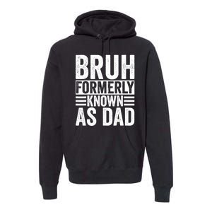 Funny Dad Bruh Formerly Known As Dad Premium Hoodie