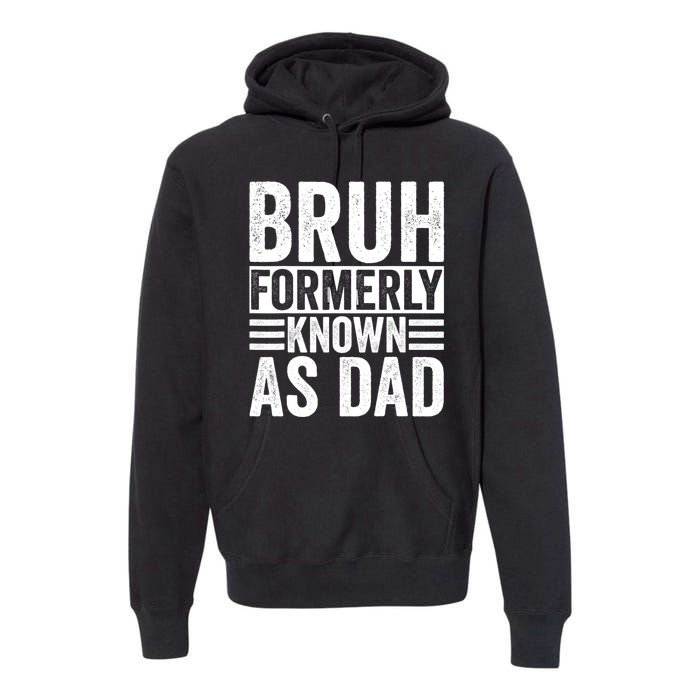 Funny Dad Bruh Formerly Known As Dad Premium Hoodie