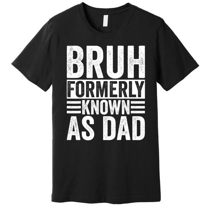 Funny Dad Bruh Formerly Known As Dad Premium T-Shirt