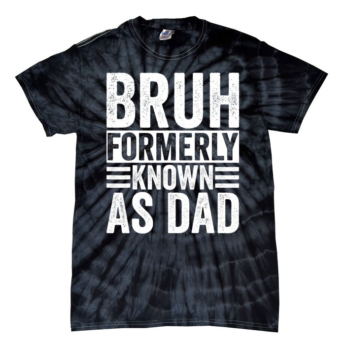 Funny Dad Bruh Formerly Known As Dad Tie-Dye T-Shirt