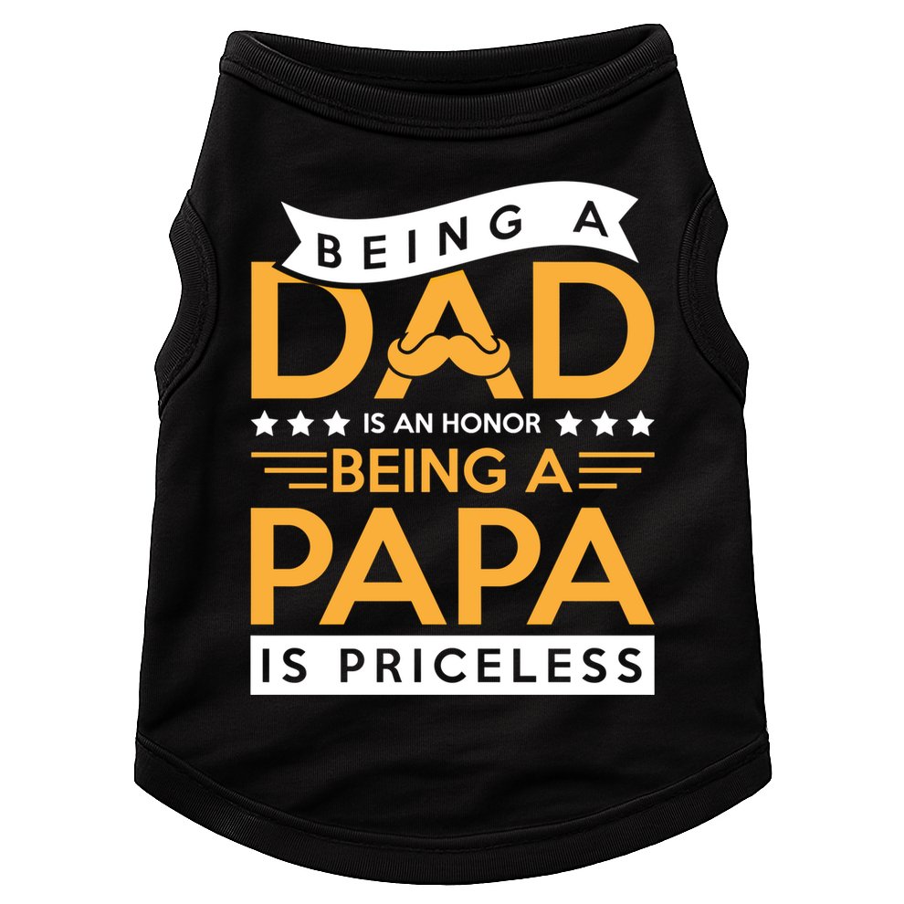 Fathers Day Being A Dad Is An Honor Papa Is Priceless Daddy Cute Gift Doggie Tank