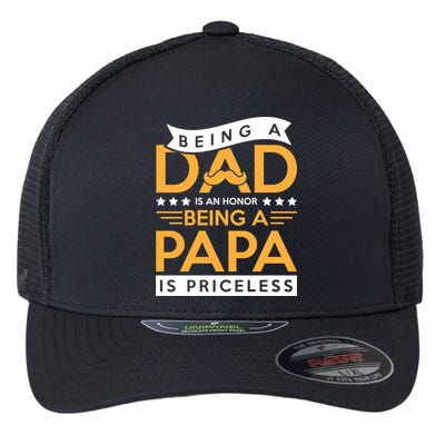 Fathers Day Being A Dad Is An Honor Papa Is Priceless Daddy Cute Gift Flexfit Unipanel Trucker Cap