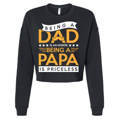 Fathers Day Being A Dad Is An Honor Papa Is Priceless Daddy Cute Gift Cropped Pullover Crew