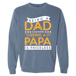 Fathers Day Being A Dad Is An Honor Papa Is Priceless Daddy Cute Gift Garment-Dyed Sweatshirt