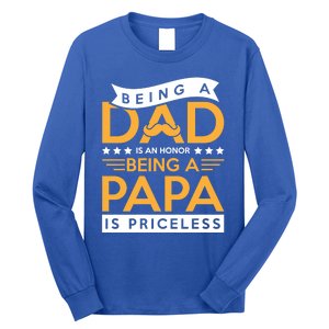 Fathers Day Being A Dad Is An Honor Papa Is Priceless Daddy Cute Gift Long Sleeve Shirt