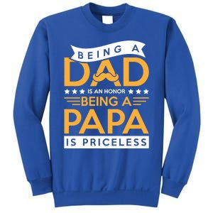 Fathers Day Being A Dad Is An Honor Papa Is Priceless Daddy Cute Gift Sweatshirt