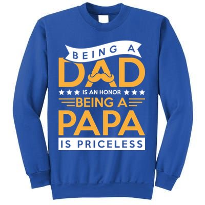 Fathers Day Being A Dad Is An Honor Papa Is Priceless Daddy Cute Gift Sweatshirt