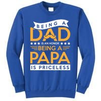 Fathers Day Being A Dad Is An Honor Papa Is Priceless Daddy Cute Gift Sweatshirt