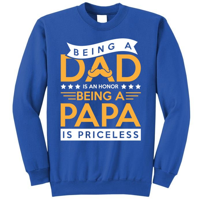 Fathers Day Being A Dad Is An Honor Papa Is Priceless Daddy Cute Gift Sweatshirt