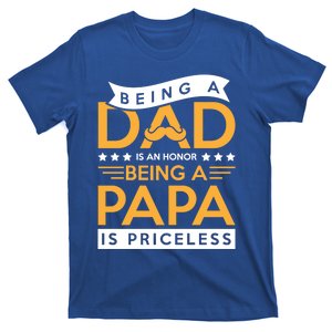 Fathers Day Being A Dad Is An Honor Papa Is Priceless Daddy Cute Gift T-Shirt