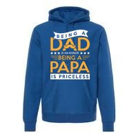 Fathers Day Being A Dad Is An Honor Papa Is Priceless Daddy Cute Gift Premium Hoodie