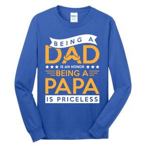 Fathers Day Being A Dad Is An Honor Papa Is Priceless Daddy Cute Gift Tall Long Sleeve T-Shirt