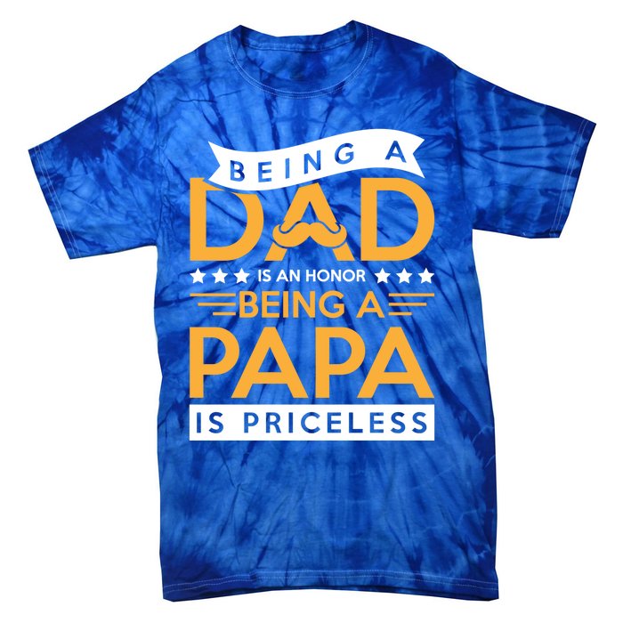 Fathers Day Being A Dad Is An Honor Papa Is Priceless Daddy Cute Gift Tie-Dye T-Shirt