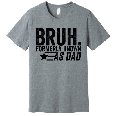 Funny Dad Bruh Formerly Known As Dad Premium T-Shirt