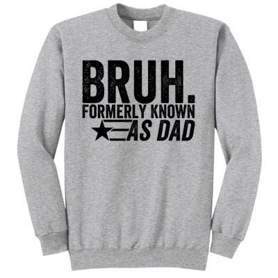 Funny Dad Bruh Formerly Known As Dad Tall Sweatshirt